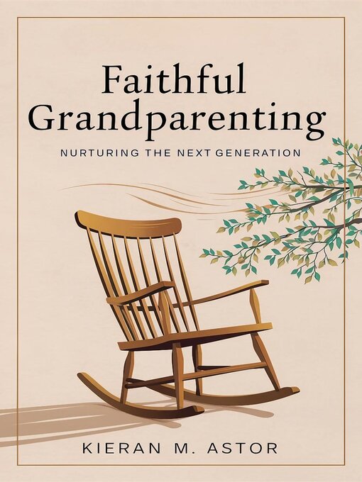 Title details for Faithful Grandparenting by Kieran M. Astor - Available